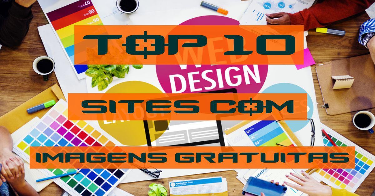 TOP 10 - Melhores Sites com imagens gratuitas para uso profissional TOP 10 - Melhores Sites com imagens gratuitas para uso profissional